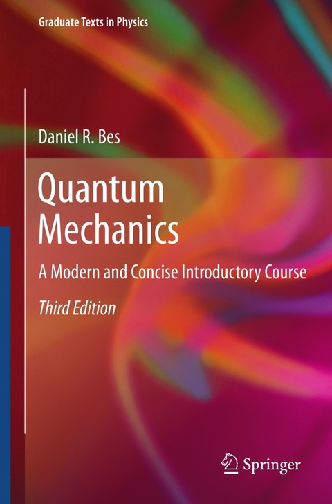 quantum mechanics a modern and concise  course 3rd edition daniel r. bes 3642205569, 9783642205569