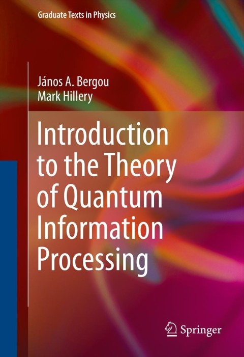 introduction to the theory of quantum information processing 1st edition jános a. bergou, mark hillery