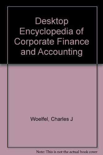 desktop encyclopedia of corporate finance and accounting first edition woelfel, charles j. 0917253655,