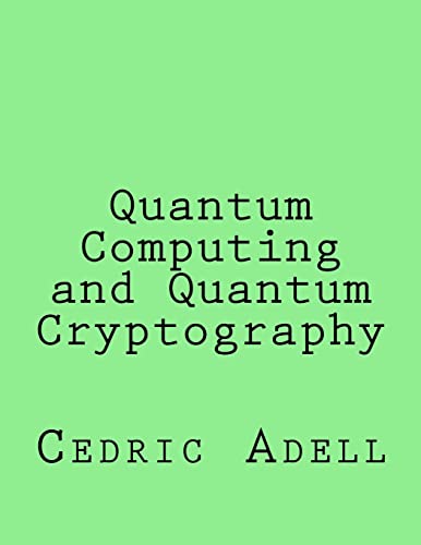 quantum computing and quantum cryptography 1st edition cedric adell 154256459x, 9781542564595