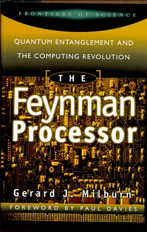 the feynman processor quantum entanglement and the computing revolution 1st edition gerard j. milburn