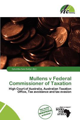 mullens v federal commissioner of taxation 1st edition columba sara evelyn 6137182479, 9786137182475