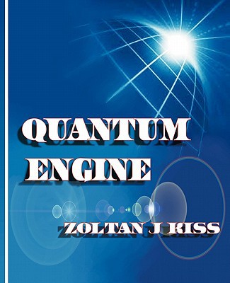 quantum engine 1st edition zoltan j. kiss 1426957823, 9781426957826
