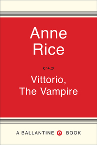 vittorio the vampire  anne rice 0345422392, 0307575942, 9780345422392, 9780307575944