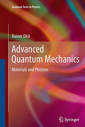 advanced quantum mechanics materials and photons 1st edition rainer dick 1489990682, 9781489990686
