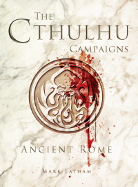 the cthulhu campaigns  mark latham 1472816005, 1472816021, 9781472816009, 9781472816023