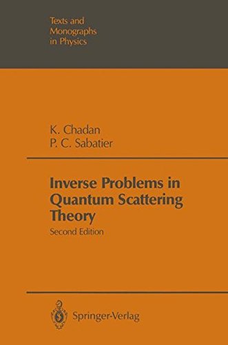 inverse problems in quantum scattering theory 2nd edition r. g. newton, khosrow chadan, pierre c. sabatier