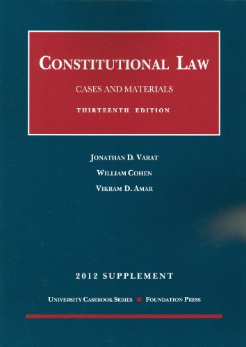 constitutional law cases and materials 13th edition jonathan d. varat, william cohen, vikram david amar