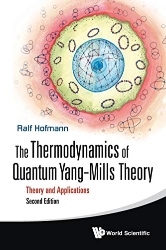 the thermodynamics of quantum yang mills theory theory and applications 2nd edition ralf hofmann 9813100486,