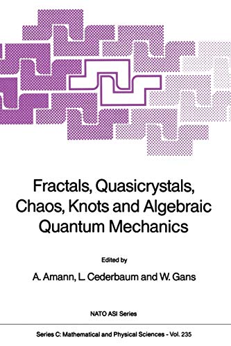 fractals quasicrystals chaos knots and algebraic quantum mechanics 1st edition a. amann, l. cederbaum, w.
