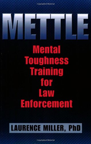 mettle mental toughness training for law enforcement 1st edition laurence miller 1932777628, 9781932777628