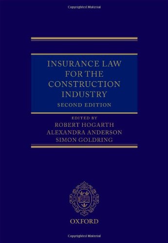 insurance law for the construction industry 2nd edition robert hogarth , alexandra anderson , simon goldring