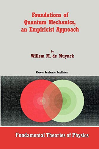 foundations of quantum mechanics an empiricist approach fundamentals theories of physics 1st edition w.m. de