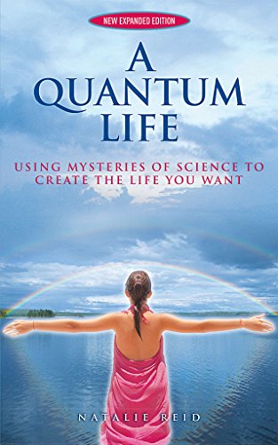 a quantum life using mysteries of science to create the life you want 2nd edition natalie reid 0979211034,