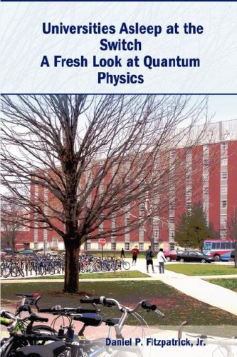 universities asleep at the switch a fresh look at quantum physics 1st edition daniel p. fitzpatrick
