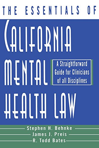 the essentials of california mental health law a straightforward guide for clinicians of all disciplines 1st