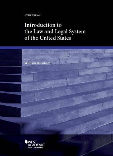 introduction to the law and legal system of the united states 6th edition william burnham 1634602072,