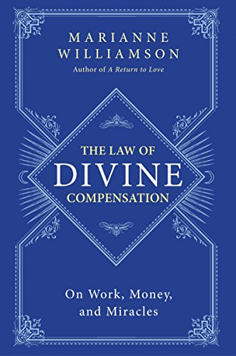 the law of divine compensation on work money and miracles reprint marianne williamson 0062205420,