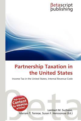 partnership taxation in the united states 1st edition lambert m. surhone, mariam t. tennoe, susan f.
