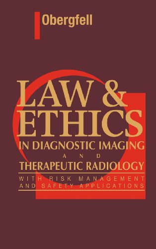 law and ethics in diagnostic imaging and therapeutic radiology 1st edition ann m. obergfell 0721650627,
