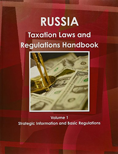 russia taxation laws and regulations handbook volume 1 1st edition international business publications usa