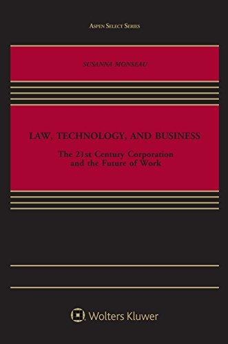 law technology and business the 21st century corporation and the future of work 1st edition susanna monseau