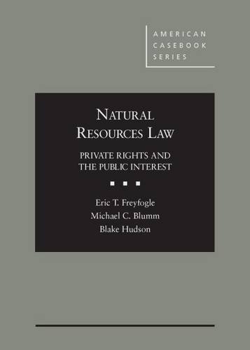 natural resources law private rights and the public interest 1 freyfogle, eric, blumm, michael, hudson, blake