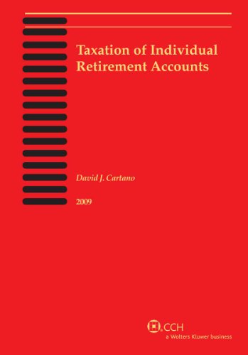 taxation of individual retirement accounts 2009 2009 edition david j. cartano 0808020013, 9780808020011