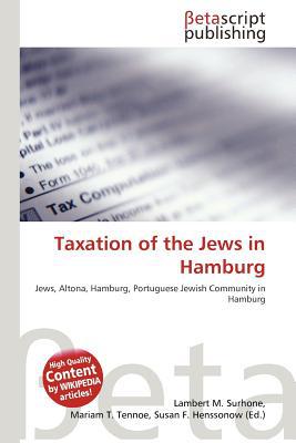 taxation of the jews in hamburg 1st edition lambert m. surhone, mariam t. tennoe, susan f. henssonow (ed.)