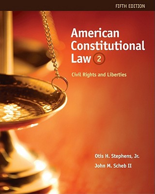 american constitutional law civil rights and liberties volume 2 5th edition jr. otis h. stephens , ii john m.