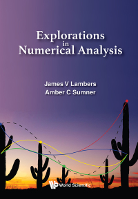 explorations in numerical analysis 1st edition james v lambers, amber c sumner mooney 9813209968,