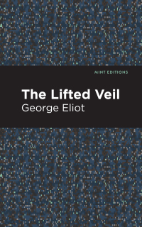 the lifted veil  george eliot 1513270400, 1513275402, 9781513270401, 9781513275406