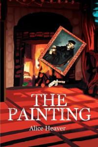 the painting 1st edition alice heaver 0595307728, 0595755968, 9780595307722, 9780595755967