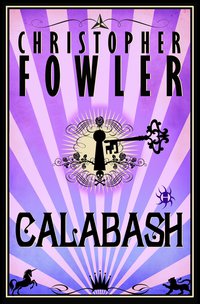 calabash 1st edition christopher fowler 0751530409, 039918046x, 9780751530407, 9780399180460
