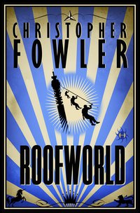 roofworld 1st edition christopher fowler 0399180427, 9780399180422