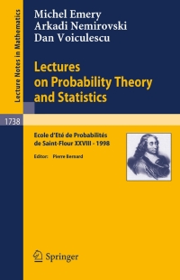 lectures on probability theory and statistics 1st edition m. emery, a. nemirovski, d. voiculescu 3540677364,