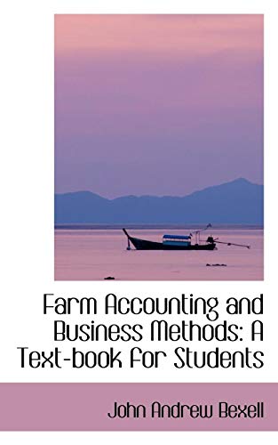 farm accounting and business methods a text book for students 1st edition john andrew bexell 0559708637,