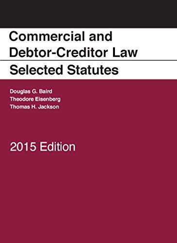 commercial and debtor creditor law selected statutes 2015 edition douglas baird , theodore eisenberg , thomas