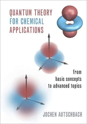 quantum theory for chemical applications from basic concepts to advanced topics 1st edition jochen autschbach