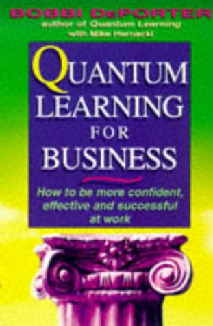 quantum learning for business how to be more confident effective and successful at work 1st edition bobbi