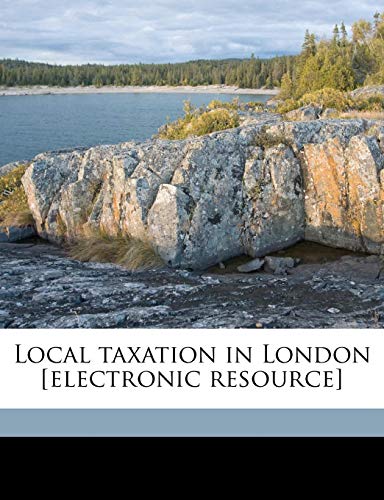 local taxation in london electronic resource 1st edition m e lange 1177375214, 9781177375214
