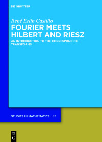 fourier meets hilbert and riesz an introduction to the corresponding transforms 1st edition rene erlin