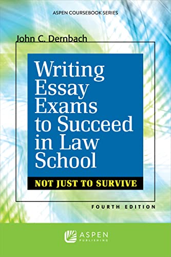 writing essay exams to succeed in law school not just survive 4th edition john c. dernbach 1454841621,