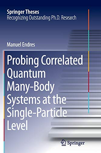 probing correlated quantum many body systems at the single particle level 1st edition manuel endres