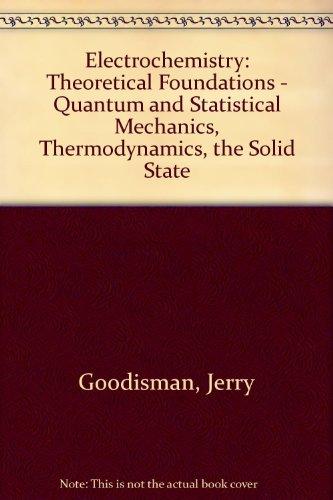 electrochemistry theoretical foundations quantum and statistical mechanics thermodynamics the solid state 1st