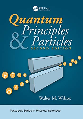 quantum principles and particles 2nd edition walter wilcox 1138090379, 9781138090378