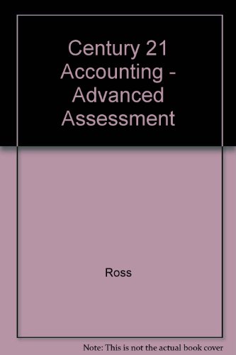century 21 accounting advanced assessment 1st edition ross 053868741x, 9780538687416