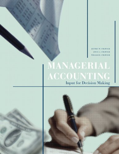 managerial accounting input for decision making 1st edition jeffrey w strawser , joyce stawser , william