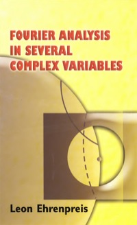 fourier analysis in several complex variables 1st edition leon ehrenpreis 0486449750, 9780486449753