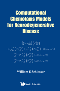 computational chemotaxis models neurodegenerative disease 1st edition william e schiesser 9813207450,